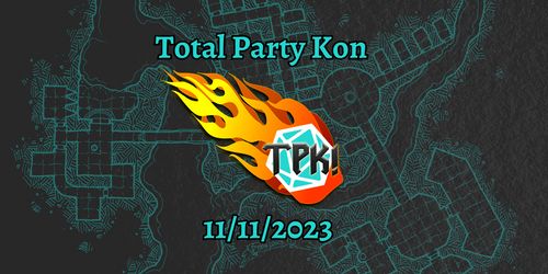 TPK! Total Party Kon!

11/11/2023